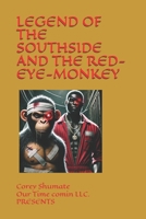 LEGEND OF THE SOUTHSIDE AND THE RED-EYE-MONKEY B0F7H55XNB Book Cover
