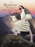 Rachmones: The Passion of Hebraic Empathy, a History 1449097308 Book Cover