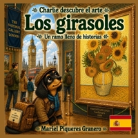 Charlie y los Girasoles de Van Gogh: Colección: Charlie descubre el arte (Spanish Edition) B0HF4V3Z32 Book Cover
