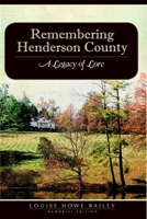Remembering Henderson County: A Legacy of Lore 1596290129 Book Cover