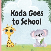 Koda Goes to School: First day at school B0BRYZQQK3 Book Cover