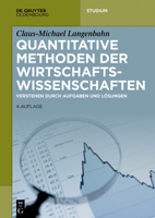 Quantitative Methoden Der Wirtschaftswissenschaften: Verstehen Durch Aufgaben Und L�sungen 3110489244 Book Cover