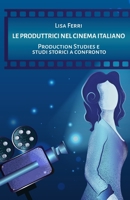 Le produttrici nel cinema italiano: Production Studies e studi storici a confronto B09XZDF7VP Book Cover