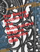 The Secret Doctrine Of The Rosicrucians Magnus Incognito 1918: The Secret Doctrine of the Rosicrucians - Illustrated with the Secret Rosicrucian Symbols 1075194849 Book Cover