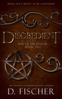Disobedient (Rise of the Realms: Book Two) 1987705319 Book Cover