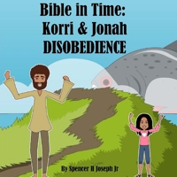 Bible in Time: Korri & Jonah: Obedience 1718604424 Book Cover