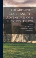 The midnight court and The adventures of a luckless fellow B0BQ5DCL1K Book Cover