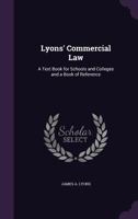 Lyons' Commercial Law: A Text Book for Schools and Colleges and a Book of Reference 1240138083 Book Cover
