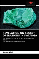 REVELATION ON SECRET OPERATIONS IN KATANGA: THE SANGA EPICENTRE OF ALL GEOSTRATEGIC ISSUESThis people who make up Katanga 6202837268 Book Cover