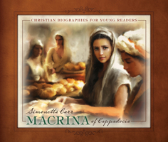 Macrina of Cappadocia (Christian Biographies for Young Readers) B0F1NH6XM7 Book Cover