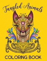Tangled Animals Coloring Book: Relaxation and Stress-Relieving Animals Coloring Book With Fancy Tangled Designs | Deer, Cat, Lion, Bear, Butterfly, Fish, Llama, And More| Big 40 Unique Designs B08WSHF9G3 Book Cover