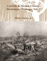 Corinth & Alcorn County, Mississippi Drainage, Vol. 1 0557888859 Book Cover