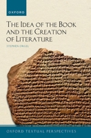 The Idea of the Book and the Creation of Literature 0192871587 Book Cover