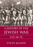 A History of the Jewish War: Ad 66-74 0521618541 Book Cover