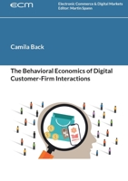 The Behavioral Economics of Digital Customer-Firm Interactions 3756232484 Book Cover