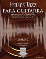Frases Jazz para guitarra: 25 licks de guitarra de la escala menor armónica y sus modos (Spanish Edition) 1912135892 Book Cover