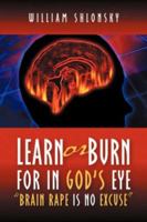 Learn or Burn For In God's Eye "Brain Rape is No Excuse" 1594678855 Book Cover