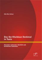 Das Ibn Khaldoun Denkmal in Tunis: Zwischen nationaler Identität und kollektiven Gedenken 3842879318 Book Cover