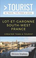 Greater Than a Tourist: Lot-Et-Garonne, South-West France 1796913553 Book Cover