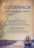 COUTANCH Jersey to Colonial America: Brothers Michael Coutanch of Bath, North Carolina & John Coutanch of Western New Jersey B0H6NPR372 Book Cover