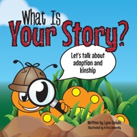What Is Your Story? Let's Talk About Adoption and Kinship 1039117783 Book Cover