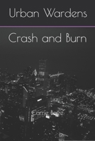 Urban Wardens: Crash and Burn 1508825238 Book Cover