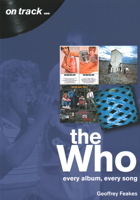 The Who: Every Album, Every Song 1789520762 Book Cover