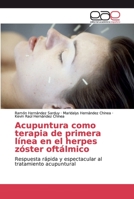 Acupuntura como terapia de primera línea en el herpes zóster oftálmico 6200331022 Book Cover