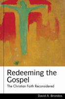 Redeeming the Gospel: The Christian Faith Reconsidered 0800697456 Book Cover