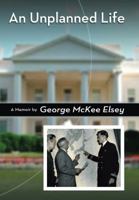 An Unplanned Life: A Memoir by George McKee Elsey 0826264883 Book Cover