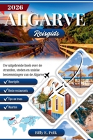 ALGARVE REISGIDS 2026: Uw uitgebreide boek over de stranden, steden en unieke bestemmingen van de Algarve (Dutch Edition) B0FSDKTJ3B Book Cover