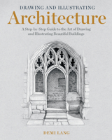 Drawing and Illustrating Architecture: A Step-By-Step Guide to the Art of Drawing and Illustrating Beautiful Buildings B0BYV3ZLNQ Book Cover