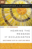 Hearing the Message of Ecclesiastes: Questioning Faith in a Baffling World 0310145910 Book Cover