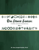 The Liberal Lexicon: A Socialistic, Spiritualistic Encyclodictionary Vol. 3 1966615299 Book Cover