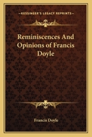 Reminiscences And Opinions of Francis Doyle 1162747153 Book Cover