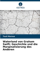 Waterland von Graham Swift: Geschichte und die Marginalisierung des Anderen 620601004X Book Cover