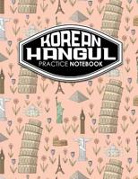 Korean Hangul Practice Notebook: Hangul Writing Practice, Korean Language Notebook, Korean Hangul Notebook, Learning Korean Alphabet Calligraphy Cover: Volume 9 (Korean Hangul Practice Book) 1718844115 Book Cover