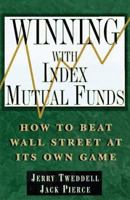 Winning With Index Mutual Funds: How to Beat Wall Street at Its Own Game 0814403581 Book Cover