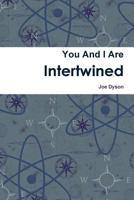 You and I Are Intertwined 0557319714 Book Cover