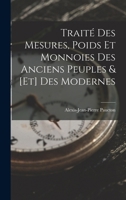 Trait� Des Mesures, Poids Et Monnoies Des Anciens Peuples & [et] Des Modernes 1017685339 Book Cover