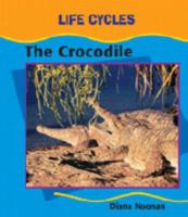 The Crocodile (Life Cycles) 0791069648 Book Cover