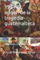 1954 El origen de la tragedia guatemalteca: Hombres con alas de cera B09W74LD1J Book Cover