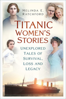 Titanic Women's Stories: Unexplored Tales of Survival, Loss and Legacy 1803997826 Book Cover