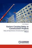 Factors Causing Delay in Construction Projects: Delay and Speed Factors of Construction Projects in Malaysia 3847302248 Book Cover