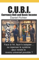 C.U.B.I.: Face à l’IA, faut-il s’adapter… ou repenser le système pour rendre le revenu universel possible ? (French Edition) B0GFFY1T28 Book Cover