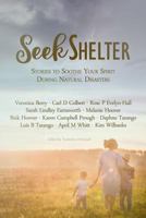 Seek Shelter: Stories to Soothe Your Spirit During Natural Disasters 1717210554 Book Cover