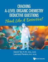 Cracking A-Level Organic Chemistry Deductive Questions 981981796X Book Cover