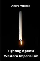 Fighting Against Western Imperialism 6027005823 Book Cover