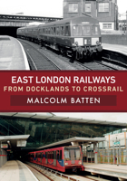 East London Railways: From Docklands to Crossrail 1445680718 Book Cover