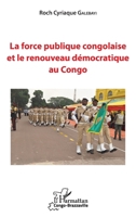 La force publique congolaise et le renouveau démocratique au Congo (Harmattan Congo-Brazzaville) (French Edition) 2343150222 Book Cover